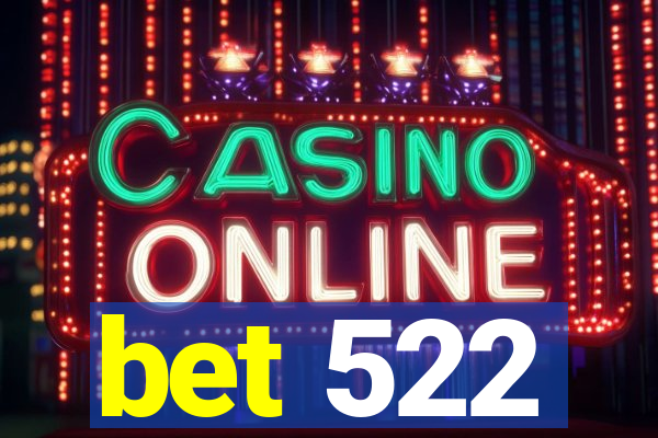 bet 522